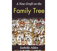 A new graft on the family tree (Edition2023): Isabella Alden's Tale of Genealogy and Connection