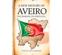 A NEW HISTORY OF AVEIRO: THE MAKING OF PORTUGAL