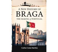 A New History of Braga: The Making of Portugal
