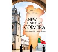 A NEW HISTORY OF COIMBRA: THE MAKING OF PORTUGAL