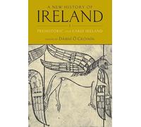 A New History of Ireland, Volume I: Prehistoric and Early Ireland