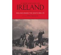A New History of Ireland, Volume V: Ireland Under the Union, I: 1801-1870
