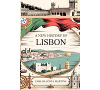 A NEW HISTORY OF LISBON: THE MAKING OF PORTUGAL