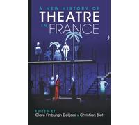 A New History of Theatre in France