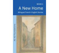 A New Home: Bilingual French-English Stories: 1 (The 52 Story Method - Foundations (A1-A2))