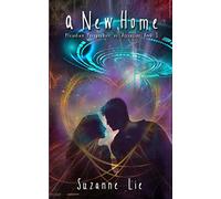 A New Home: Pleiadian Perspective on Ascension Book One: Volume 1