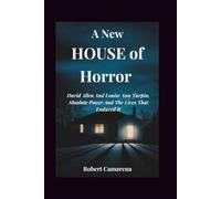 A New House of Horror: David Allen And Louise Ann Turpin, Absolute Power And The Lives That Endured It