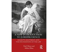 A New Introduction to Jurisprudence: Legality, Legitimacy and the Foundations of the Law