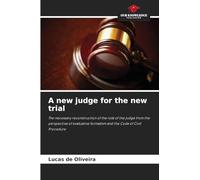 A new judge for the new trial: The necessary reconstruction of the role of the judge from the perspective of evaluative formalism and the Code of Civil Procedure