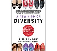 A New Kind of Diversity: Making the Different Generations on Your Team a Competitive Advantage