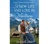 A New Life and Love in Montana: Book 1 of the Elk Ridge Brides