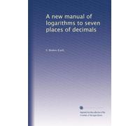 A new manual of logarithms to seven places of decimals