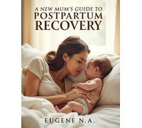 A New Mum’s Guide to Postpartum Recovery