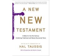 A New New Testament: A Bible for the Twenty-first Century Combining Traditional and Newly Discovered Texts