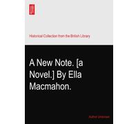 A New Note. [a Novel.] By Ella Macmahon.