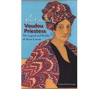 A New Orleans Voudou Priestess: The Legend and Reality of Marie Laveau