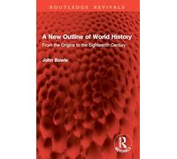 A New Outline of World History: From the Origins to the Eighteenth Century (Routledge Revivals)