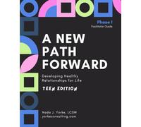 A New Path Forward-Facilitator Guide: Developing Healthy Relationships for Life- Teen Girl's Edition