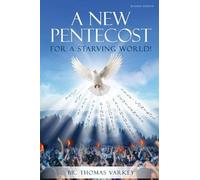 A New Pentecost for a Starving World! Revised Edition
