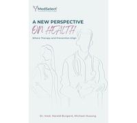 A NEW PERSPECTIVE ON HEALTH: Where Therapy and Prevention Align