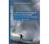 A New Phenomenology of Risk and Uncertainty: Reflexive and Embodied Modes of Reasoning (Critical Studies in Risk and Uncertainty)