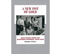 A New Pot of Gold: Hollywood under the Electronic Rainbow, 1980-1989: 10 (History of the American Cinema)