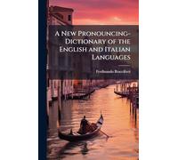 A New Pronouncing-Dictionary of the English and Italian Languages