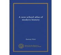A new school atlas of modern history