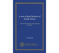 A new school history of South Africa: with brief biographies andexamination questions