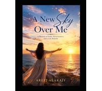 A New Sky Over Me: A Memoir of Faith, Perseverance, and a Life Rebui