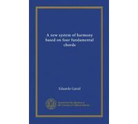 A new system of harmony based on four fundamental chords (Vol-1)