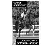 A New System Of Horsemanship (ebook)