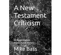 A New Testament Criticism: An Examination from Church History (The Conversation Series)