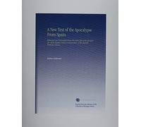 A New Text of the Apocalypse From Spain.: Extracted and Translated From the Latin Text of the Morgan Ms. Of the Eighth Century Commentary of the Spanish Presbyter Beatus,