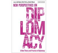 A New Theory and Practice of Diplomacy: New Perspectives on Diplomacy
