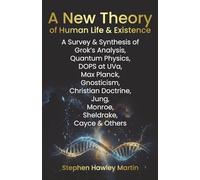 A New Theory of Human Life & Existence: A Survey & Synthesis of Grok’s Analysis, Quantum Physics, DOPS at UVa, Max Planck, Gnosticism, Christian Doctrine, Jung, Monroe, Sheldrake, Cayce & Others