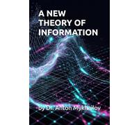 A NEW THEORY OF INFORMATION by Dr. Mykhailov
