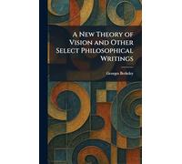 A New Theory of Vision and Other Select Philosophical Writings