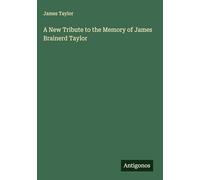 A New Tribute to the Memory of James Brainerd Taylor