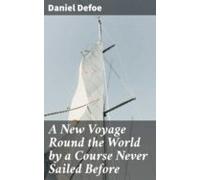 A New Voyage Round The World By A Course Never Sailed Before (ebook)
