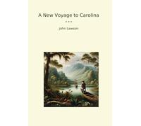 A New Voyage to Carolina (Classic Books)