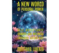 A New World of Personal Power: Self-Acceptance, Growth and Wellness through Astrology