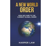 A New World Order: How We Came To The Current World Order