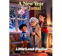 A New Year for Jamal: A Christian Children’s Picture Book About Faith, Kindness, and God’s Guidance (Little Lamb Holiday Blessings Series)