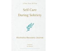 A New Year Of You: Alcoholics Recovery Journal: Self-Care During Sobriety