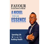 A Nickel For An Essence: Spending life wisely