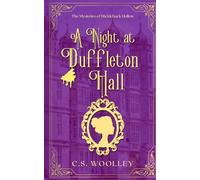 A Night at Duffleton Hall: A British Historical Mystery Novella (The Mysteries of Stickleback Hollow)