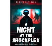 A Night at the Shockplex: A Collection of Dark Tales