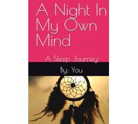 A Night In My Own Mind: A Sleep Journey