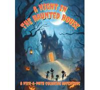 A Night in the Haunted House: A Pick-A-Path Coloring Adventure
